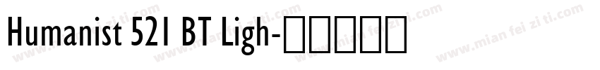 Humanist 521 BT Ligh字体转换